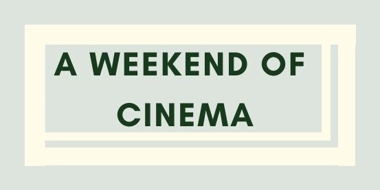 A Weekend of Cinema